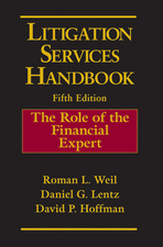 Litigation Services Handbook: The Role of the Financial Expert, 5th Edition